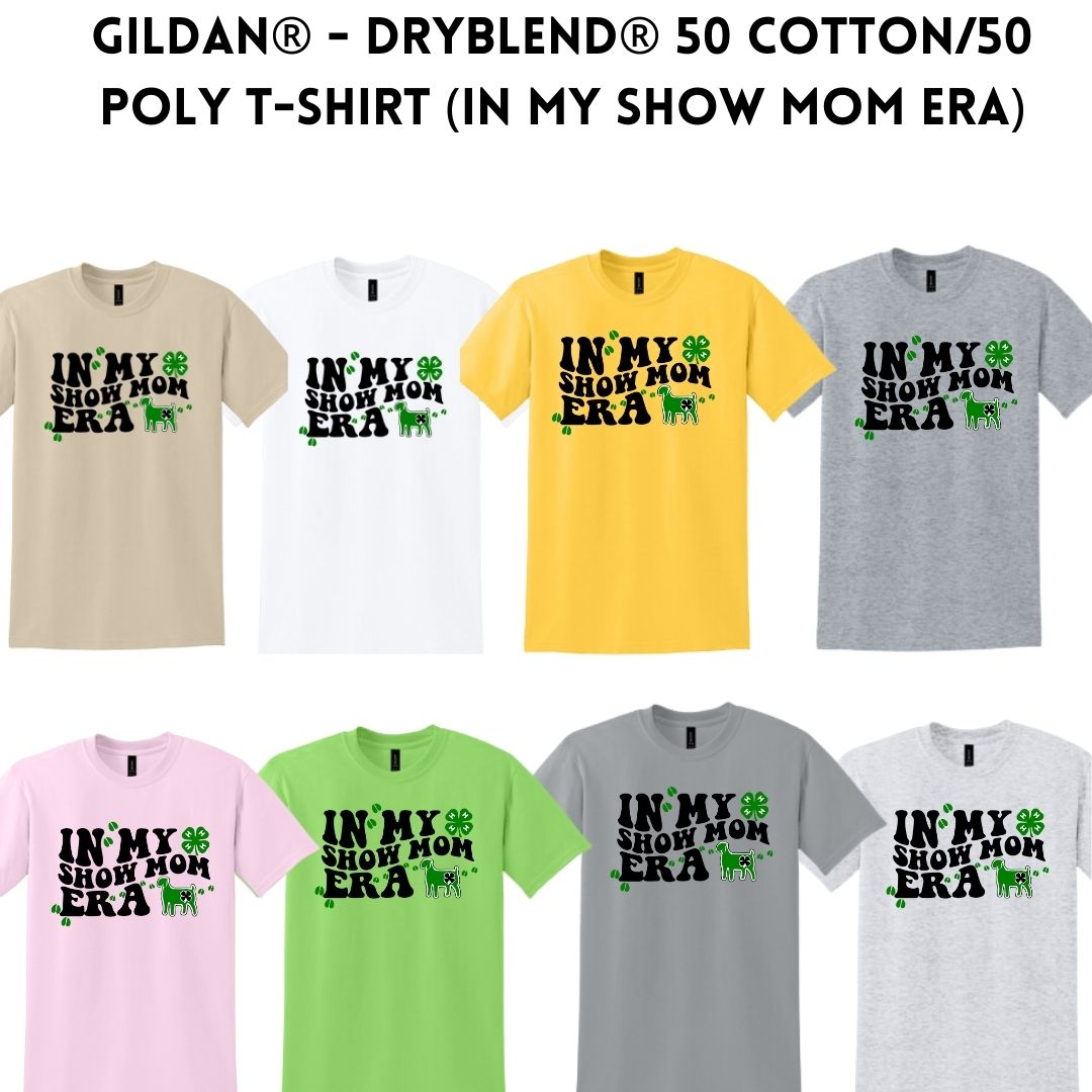 4-H Gildan® - DryBlend® 50 Cotton/50 Poly T-Shirt In My Show Mom Era